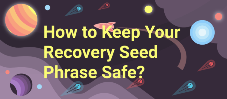 Best Ways to Securely Store Your Recovery Seed in 2022